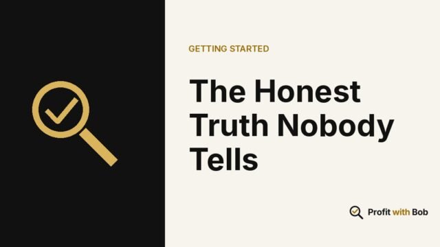 Profit with Bob graphic: "The Honest Truth Nobody Tells" (Getting Started)