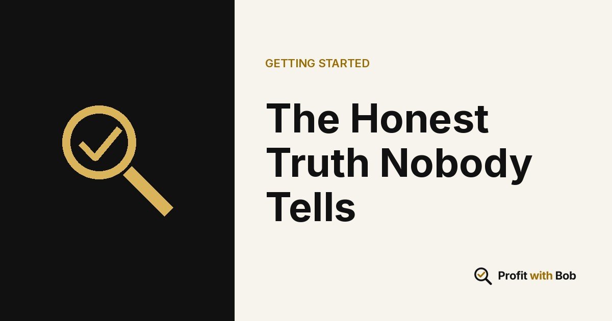 Profit with Bob graphic: "The Honest Truth Nobody Tells" (Getting Started)