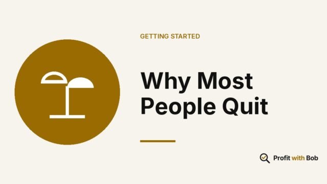 Profit with Bob graphic: "Why Most People Quit" (Getting Started)