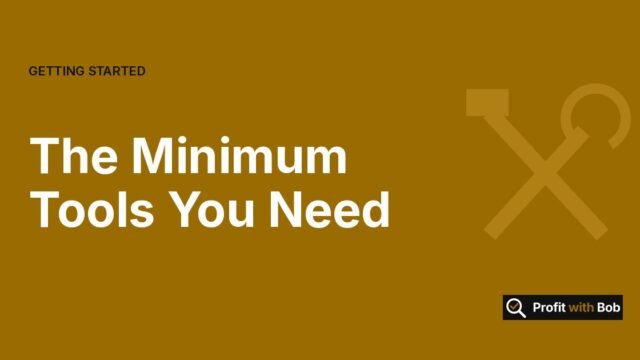 Profit with Bob graphic: "The Minimum Tools You Need" (Getting Started)