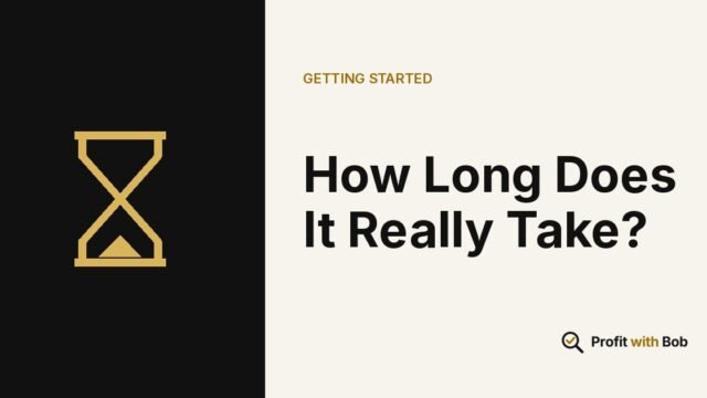 Profit with Bob graphic: "How Long Does It Really Take?" (Getting Started)