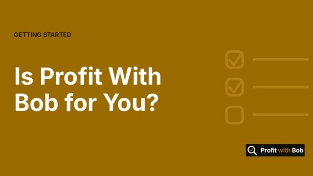 Profit with Bob graphic: "Is Profit With Bob for You?" (Getting Started)