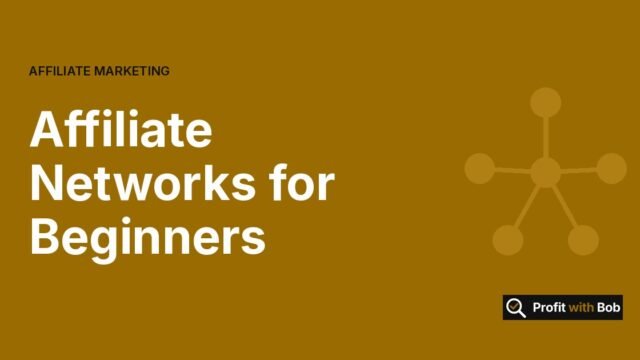 Profit with Bob graphic: "Affiliate Networks for Beginners" (Affiliate Marketing)