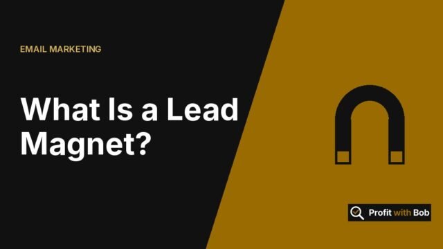 Profit with Bob graphic: "What Is a Lead Magnet?" (Email Marketing)
