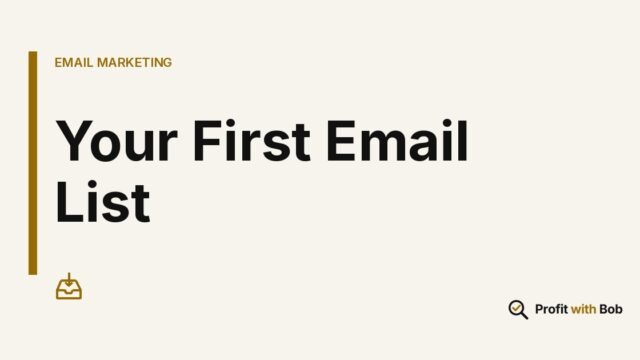 Profit with Bob graphic: "Your First Email List" (Email Marketing)