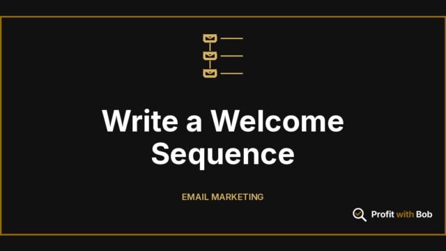 Profit with Bob graphic: "Write a Welcome Sequence" (Email Marketing)