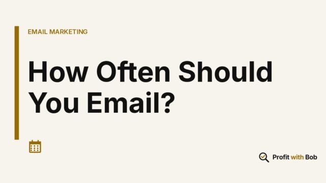 Profit with Bob graphic: "How Often Should You Email?" (Email Marketing)