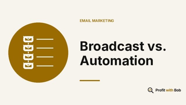 Profit with Bob graphic: "Broadcast vs. Automation" (Email Marketing)