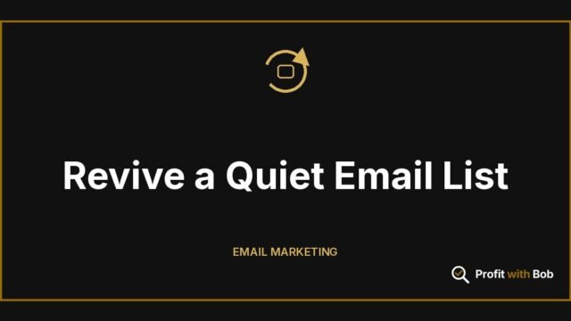 Profit with Bob graphic: "Revive a Quiet Email List" (Email Marketing)