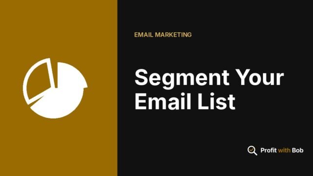 Profit with Bob graphic: "Segment Your Email List" (Email Marketing)
