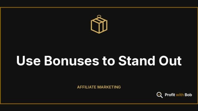 Profit with Bob graphic: "Use Bonuses to Stand Out" (Affiliate Marketing)